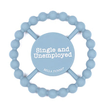 Load image into Gallery viewer, "Single and Unemployed" Bella Tunno Teether
